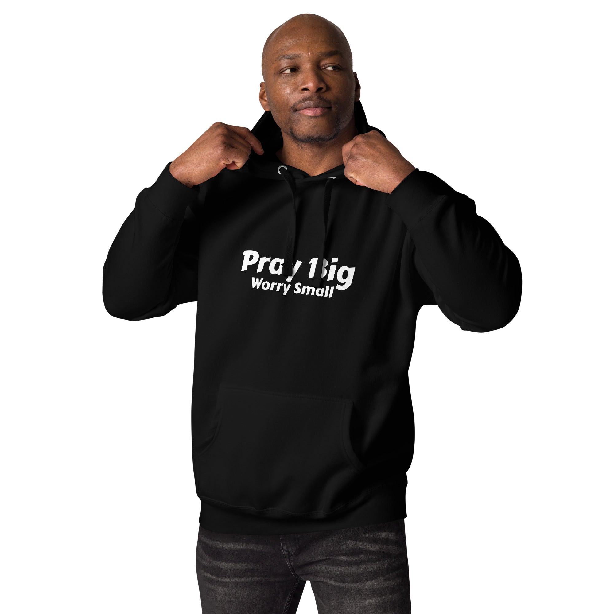 Pray Big Worry Small Hoodie